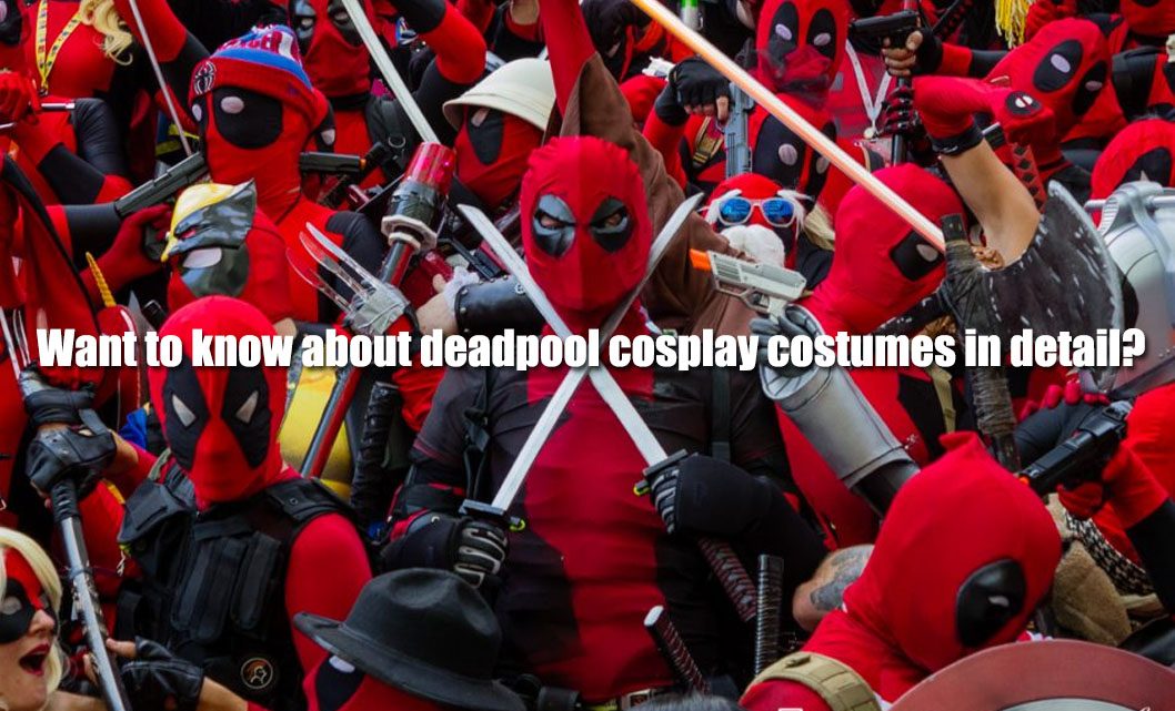 Want to know about deadpool cosplay costumes in detail?